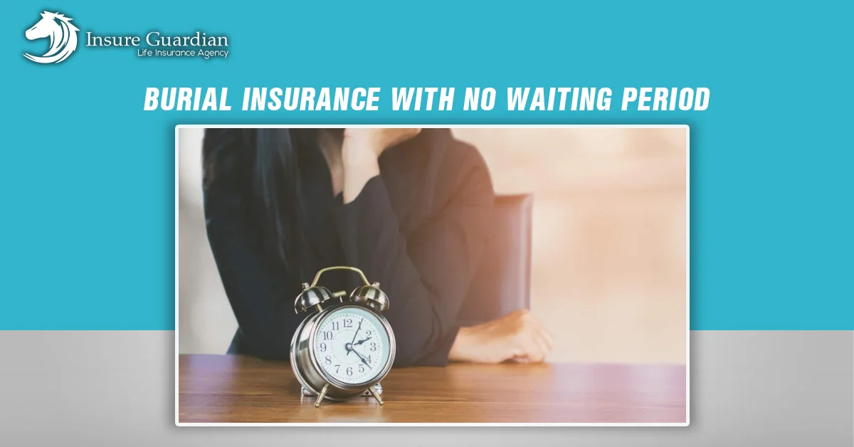 Burial Insurance with No Waiting Period