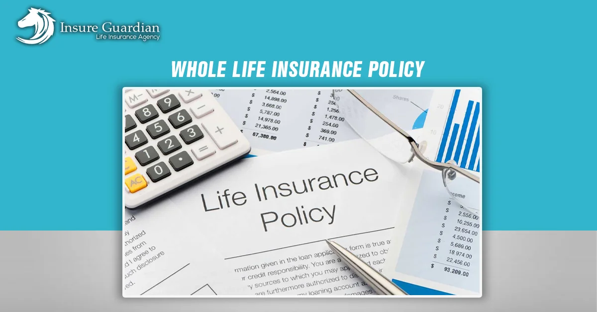 Understanding the Benefits of a Whole Life Insurance Policy