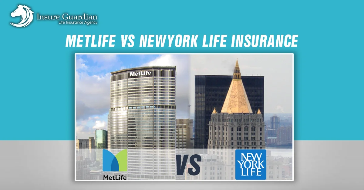 Metlife Vs New York Life Insurance — Which Is Better 8641