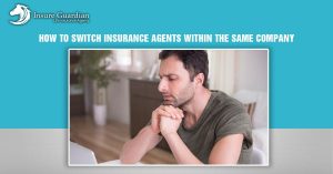 How to Switch Insurance Agents Within the Same Company
