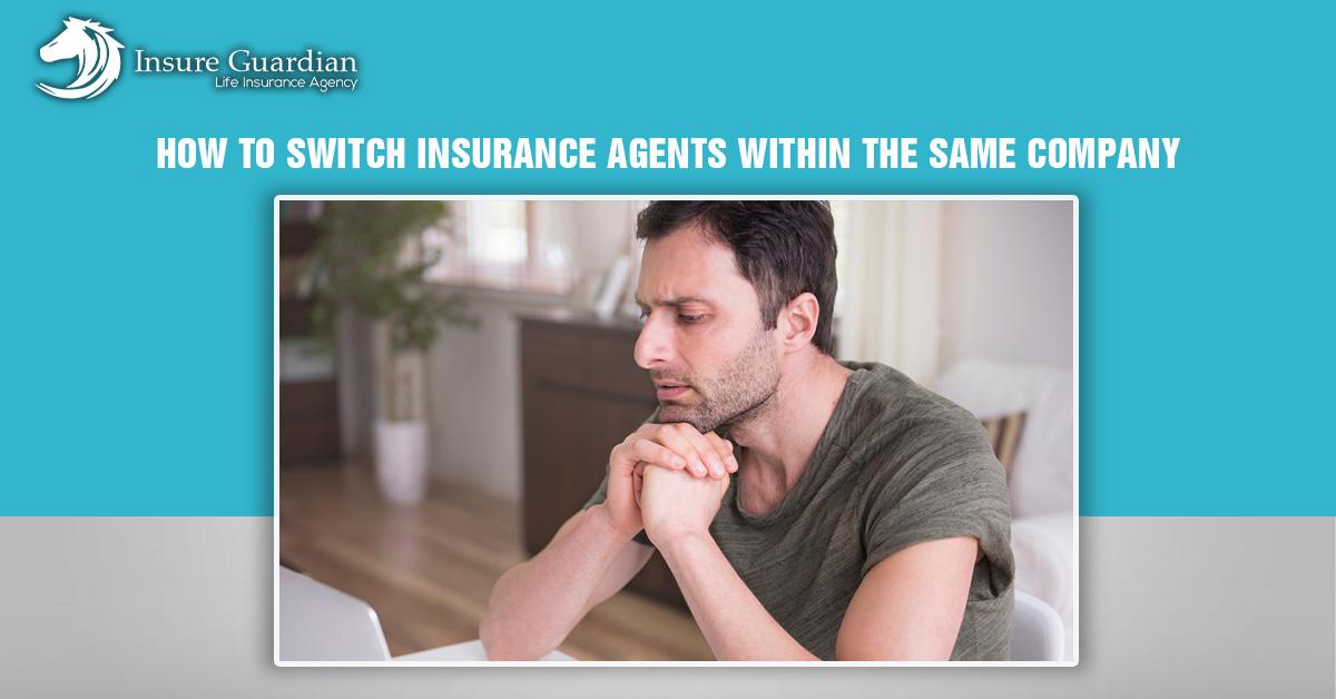 How to Switch Insurance Agents Within the Same Company