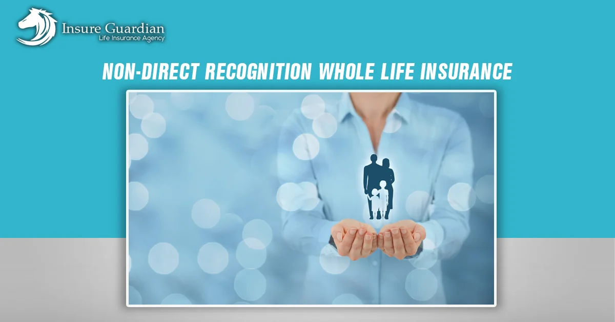 Non-direct recognition whole life insurance