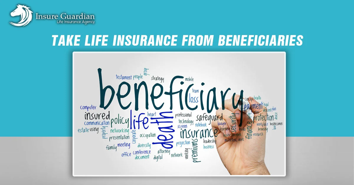 Take Life Insurance from Beneficiaries