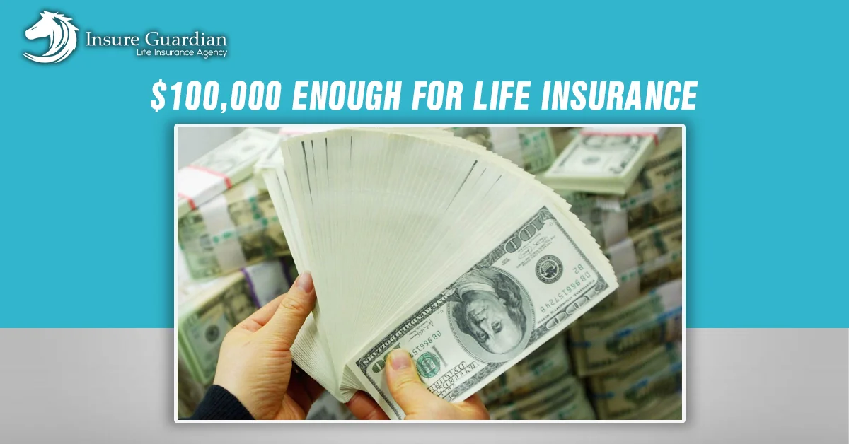 $100,000 Enough for Life Insurance