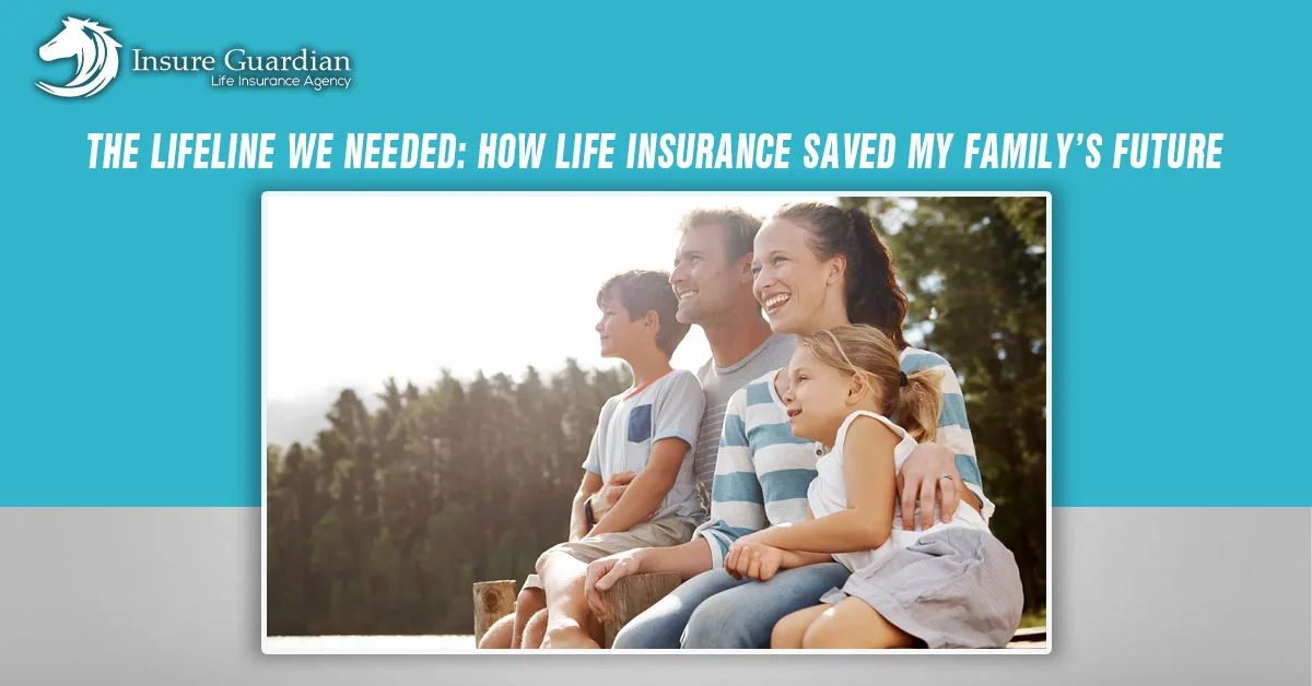 Life Insurance Saved My Family's Future