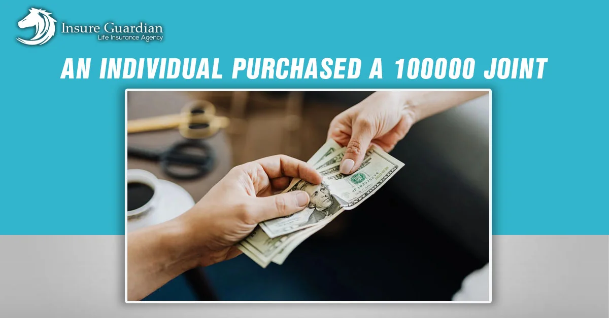 An individual purchased a 100000 joint