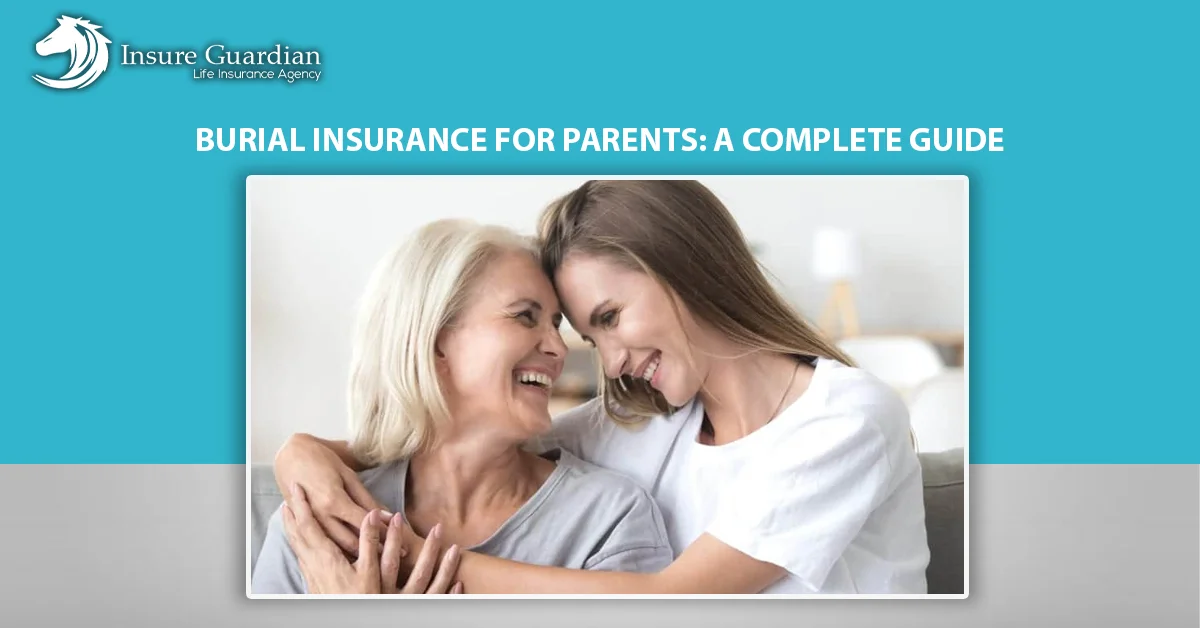Burial Insurance for Parents: A Complete Guide