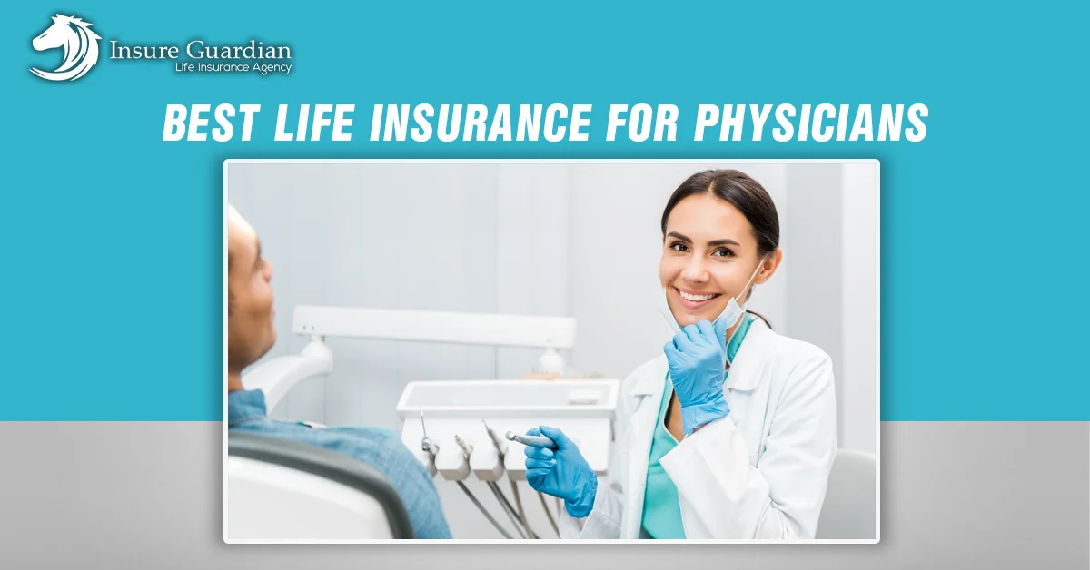 Best Life Insurance for Physicians: Everything You need to know