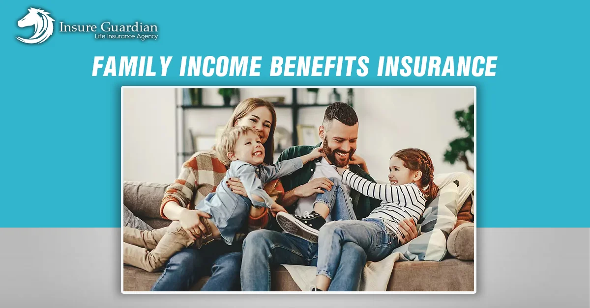 Family Income Benefits Insurance