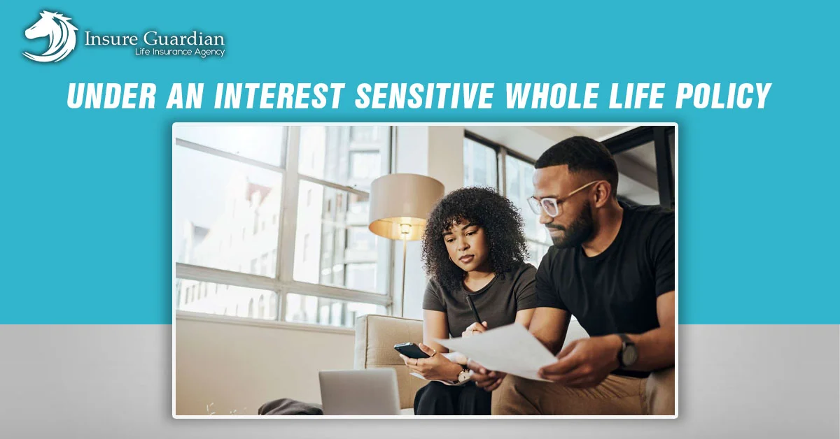 Under an interest sensitive whole life policy