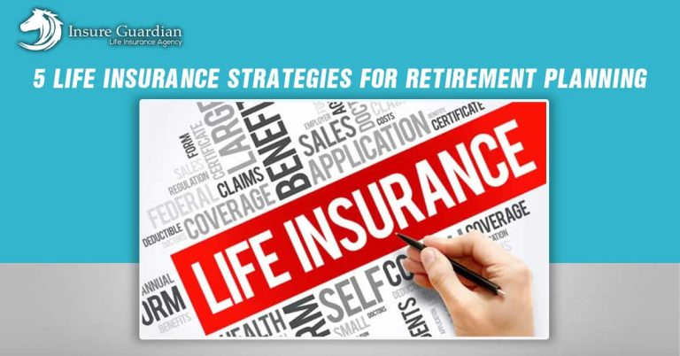 5 Life Insurance Strategies for Retirement Planning