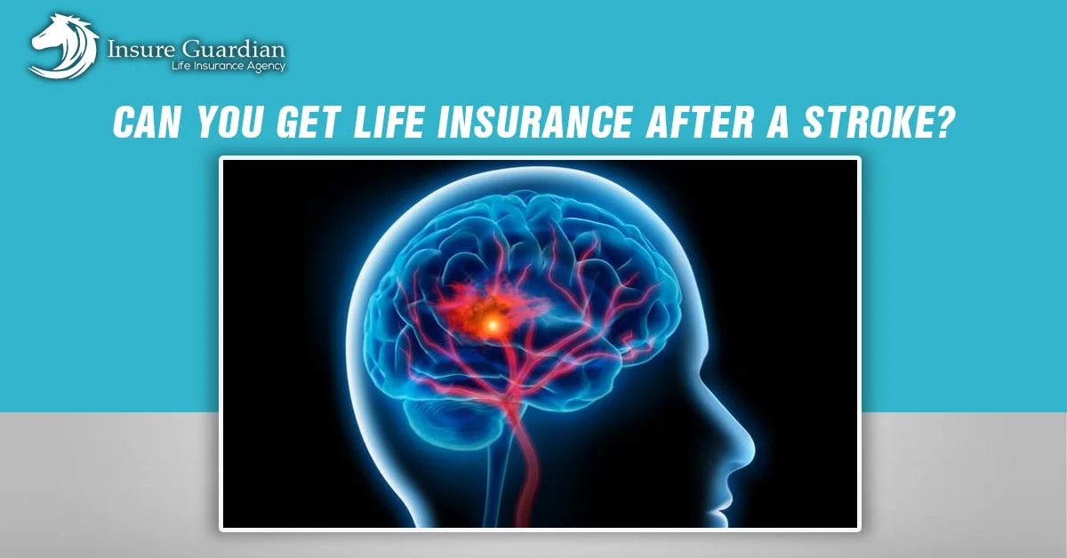 Can You Get Life Insurance After a Stroke