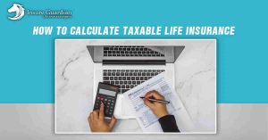 how to calculate taxable life insurance