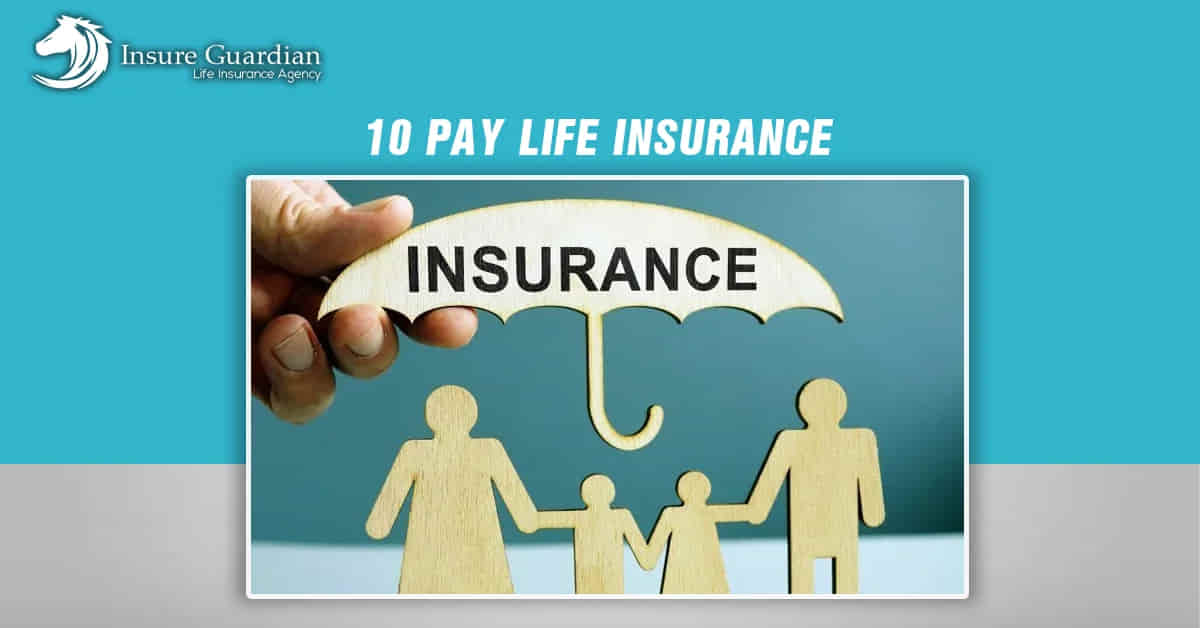 10 Pay Life Insurance