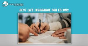 Best life insurance for felons