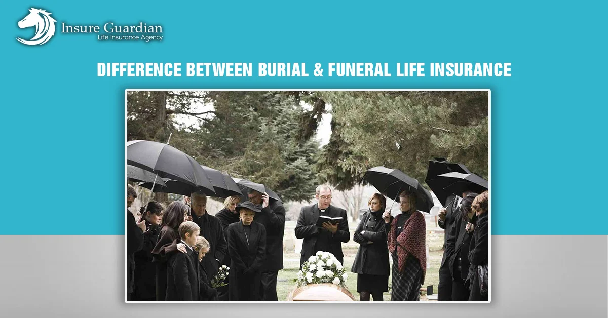 differences between burial and funeral life insurance