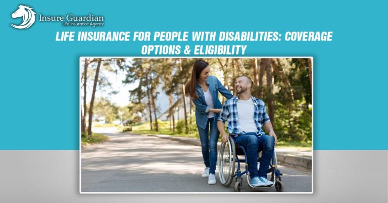 Life Insurance for People with Disabilities Coverage Options & Eligibility