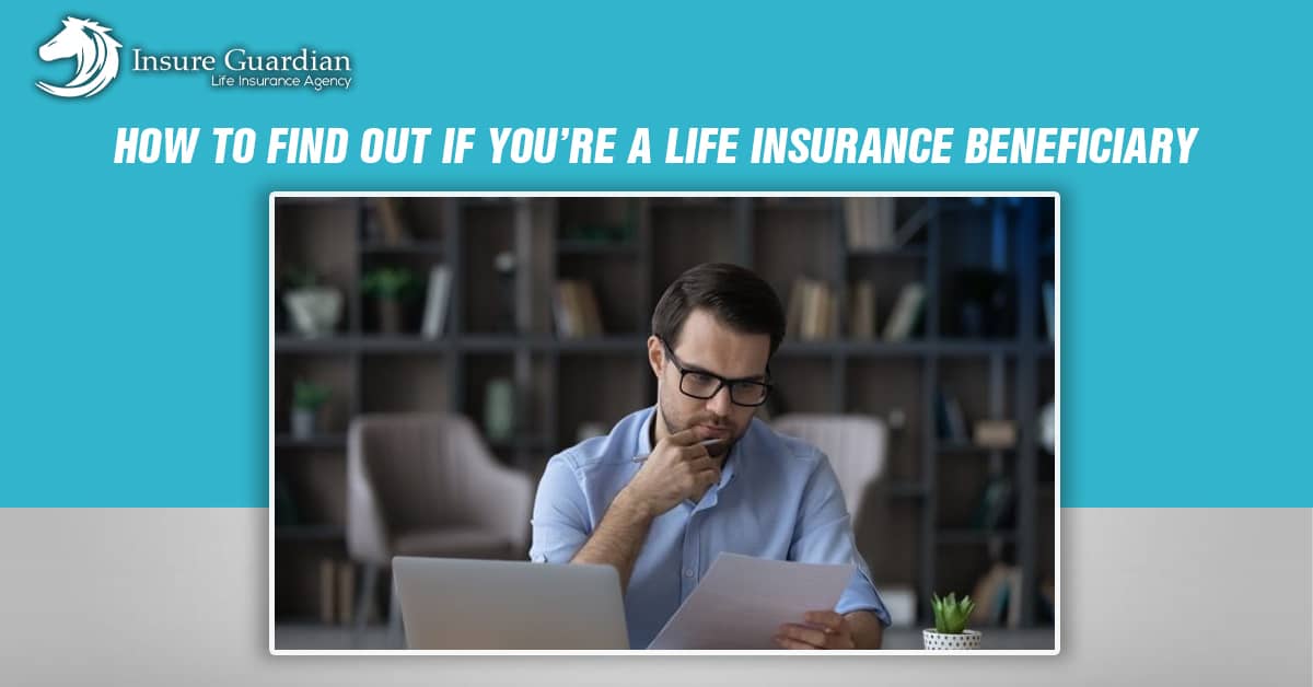 How to Find Out If You’re a Life Insurance Beneficiary