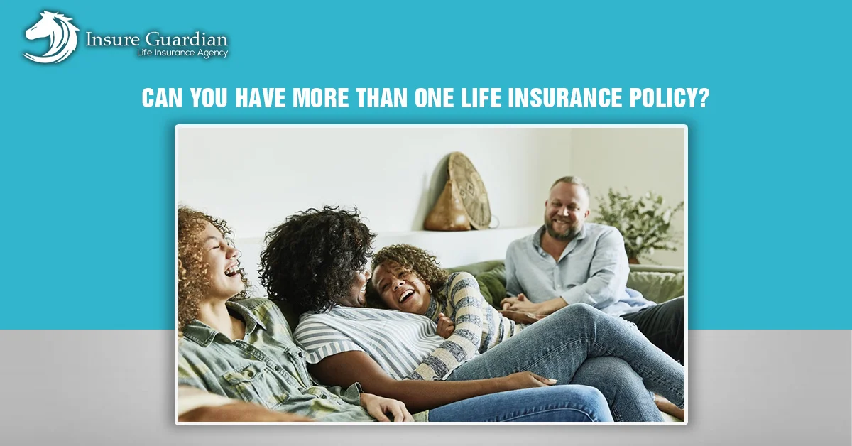Can you have multiple life insurance policies