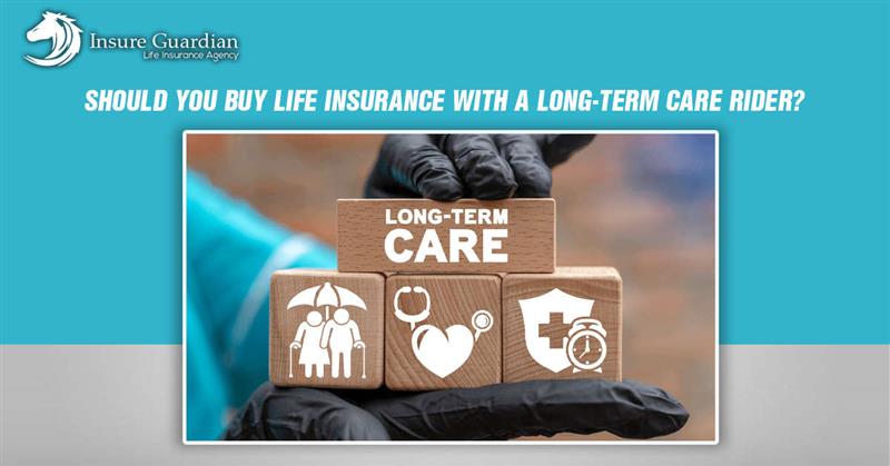 Should You Buy Life Insurance with a Long-Term Care Rider